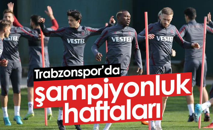 Trabzonspor için şampiyonluk haftaları!