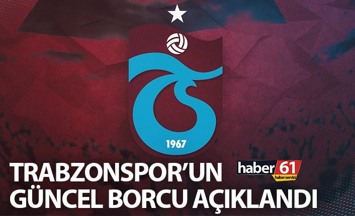 Trabzonspor'un güncel borcu ne kadar? Resmi açıklama geldi