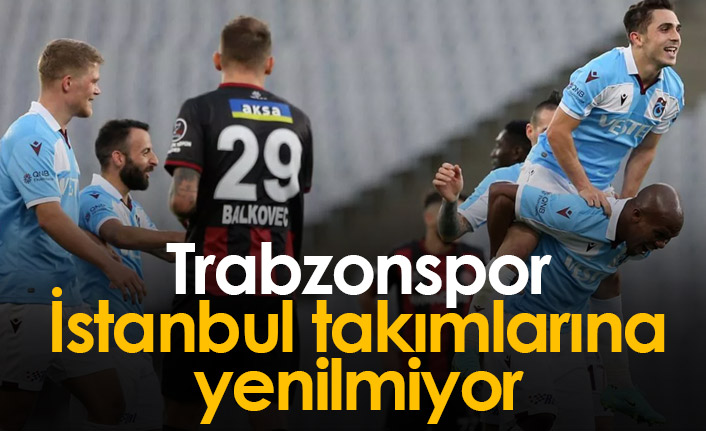 Trabzonspor İstanbul takımlarına kaybetmiyor