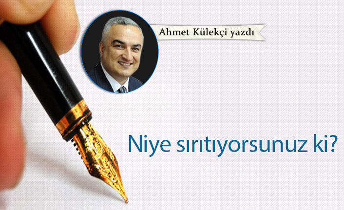 Ahmet Külekçi yazdı... "Niye sırıtıyorsunuz ki?"