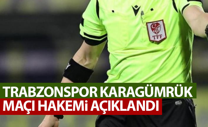 Trabzonspor'un Karagümrük maçı hakemi belli oldu