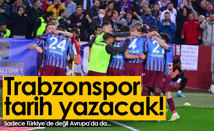 Trabzonspor tarih yazacak