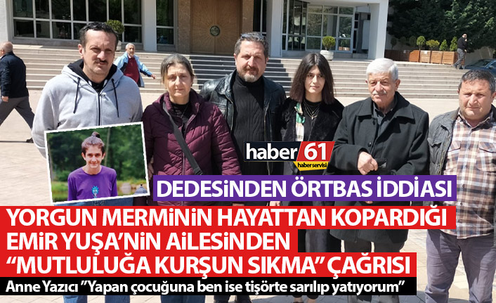 Emir Yuşa'nın ailesinden “Mutluluğa Kurşun Sıkma” çağrısı! Dededen örtbas iddiası