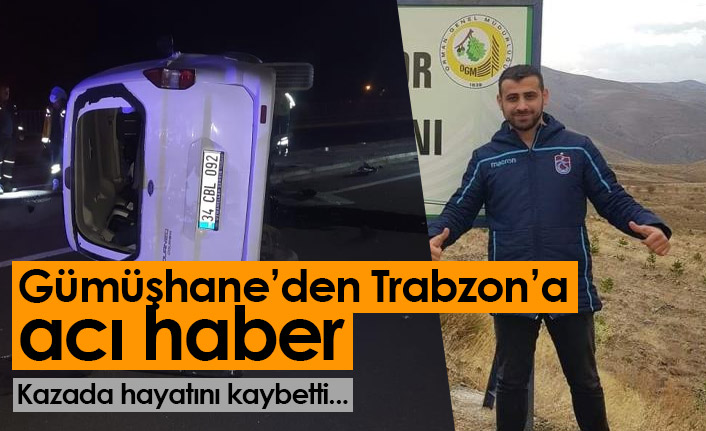 Gümüşhane'den Trabzon'a acı haber