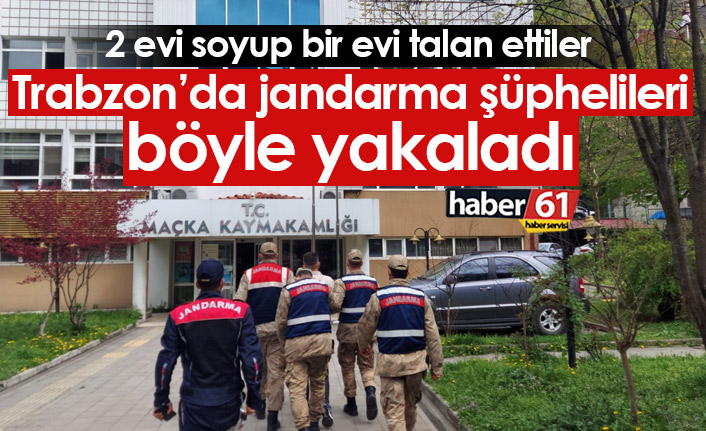 Trabzon’da  jandarma hırsızlık şüphelilerini böyle yakaladı