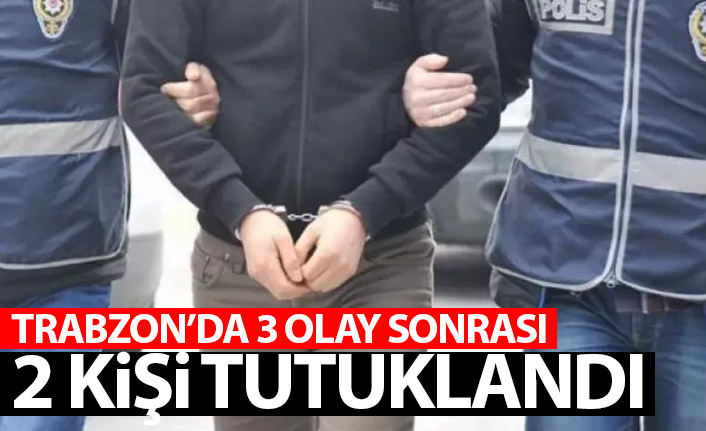 Trabzon'daki 3 hırsızlık olayından 2 kişi tutuklandı