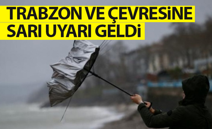 Meteoroloji'den Trabzon'a sarı uyarı!