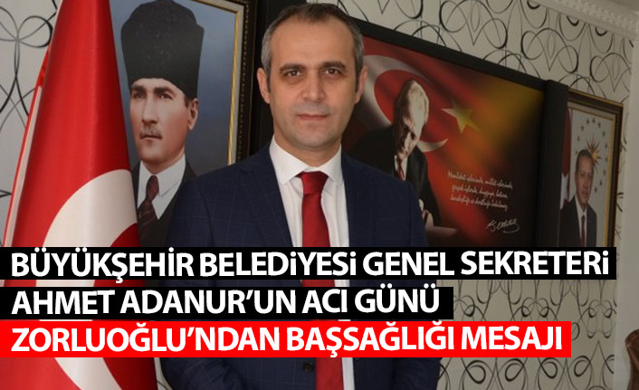 Trabzon Büyükşehir Belediyesi genel sekreteri Adanur'un acı günü