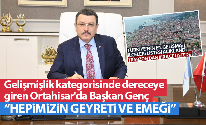 Gelişmişlik kategorisinde dereceye giren Ortahisar'da Başkan Genç: Hepimizin gayreti ve emeği