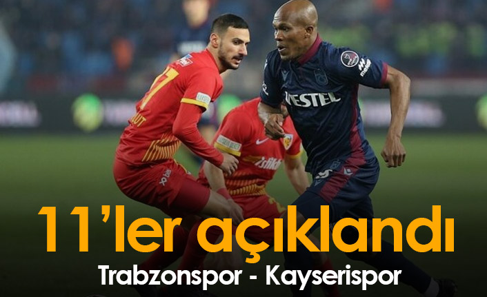 Trabzonspor Kayserispor maçının 11’leri açıklandı