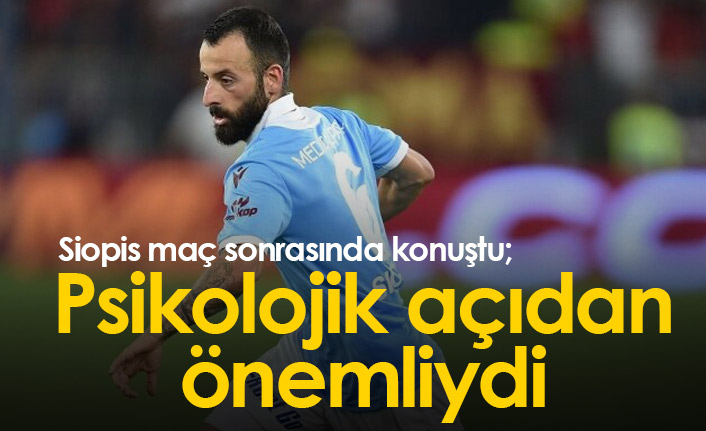 Siopis: Bu maç psikolojik açıdan önemliydi