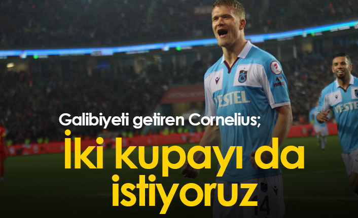 Cornelius: İki kupayı da istiyoruz