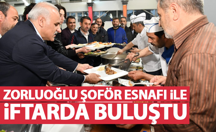 Zorluoğlu şoför esnafı ile buluştu