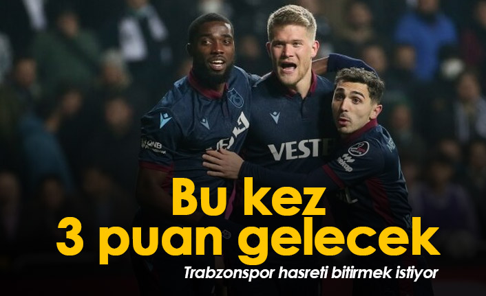 Trabzonspor, galibiyet hasretini bitirmeyi hedefliyor