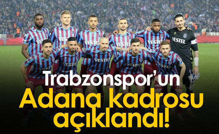 Trabzonspor'un Adana kadrosu açıklandı