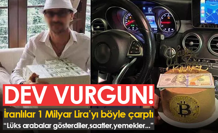 Dev vurgun! İranlılar 1 Milyar Lirayı böyle çarptı