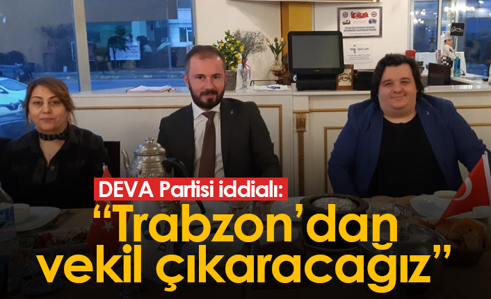 DEVA Partisi iddialı: Trabzon'dan vekil çıkaracağız