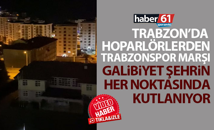 Trabzon'da hoparlörlerden Trabzonspor marşı yükseldi