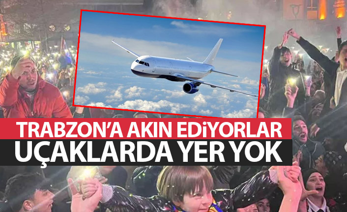 Trabzon'a akın var! Uçak biletleri tükendi