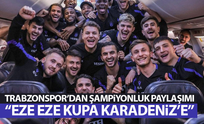 Trabzonspor şampiyonluk paylaşımı yaptı: Eze eze...