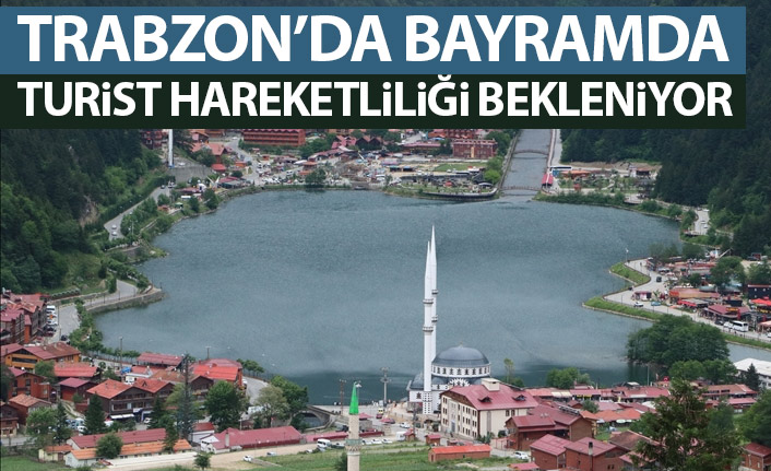 Trabzon'da Ramazan Bayramı'nda turist hareketliliği yaşanacak