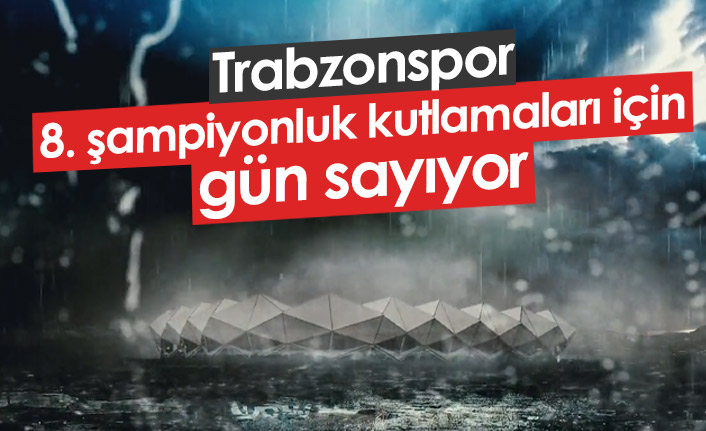Trabzonspor 8. şampiyonluk için kutlamalara gün sayıyor