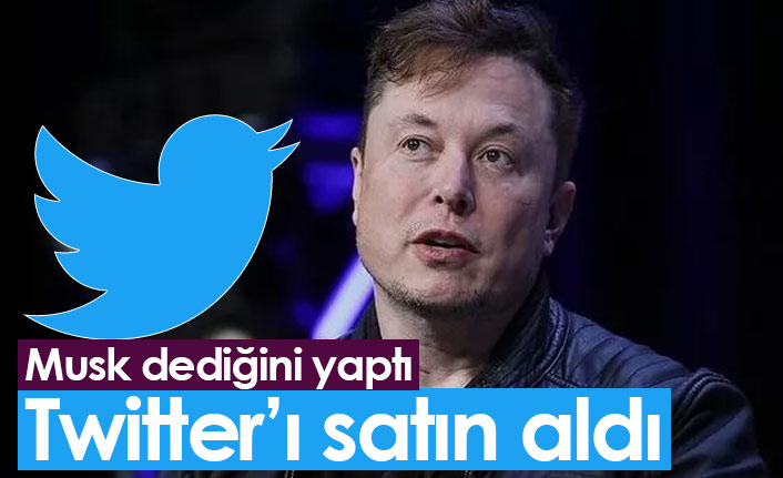 Elon Musk Twitter'ı satın aldı