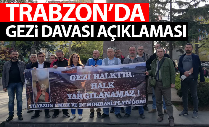 Trabzon Emek ve Demokrasi Platformu’ndan Gezi Davası tepkisi: “Karanlık gidecek, Gezi kalacak”