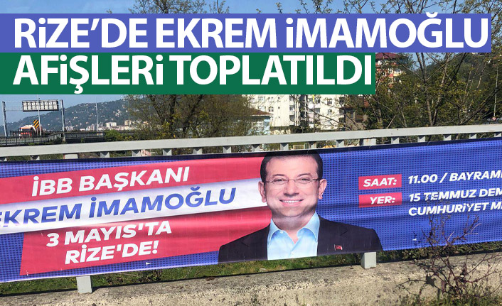 Rize’de İmamoğlu’nun afişleri toplatıldı iddiası
