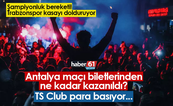 Trabzonspor'da şampiyonluk bereketi! Kasa doluyor