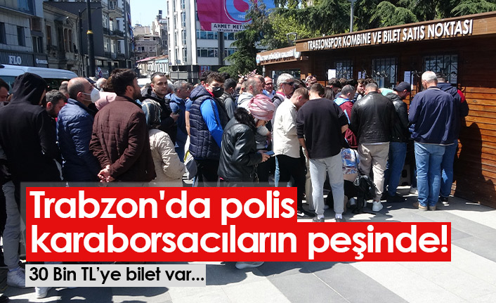 Trabzon'da polis karaborsacıların peşinde!