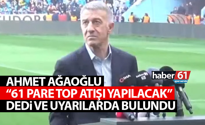 Ahmet Ağaoğlu "Şampiyonluk sonrası 61 pare top atışı yapılacak" dedi ve uyardı