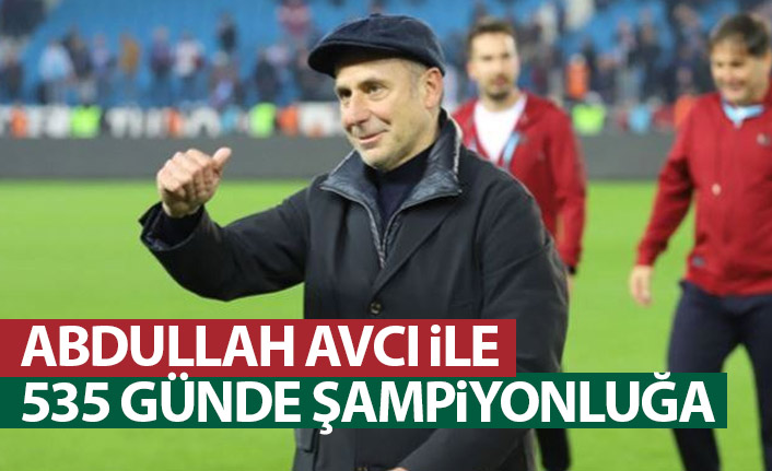 Abdullah Avcı ile 535 günde şampiyonluğa