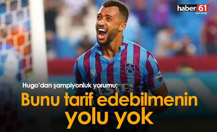 Vitor Hugo: Bunu tarif edebilmenin yolu yok