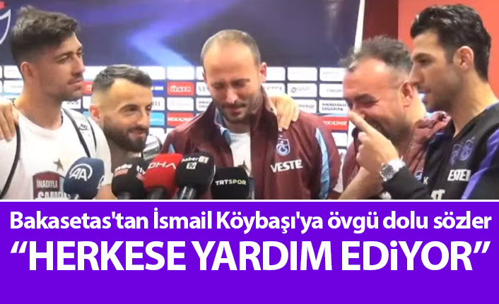 Bakasetas'tan İsmail Köybaşı'ya övgü dolu sözler