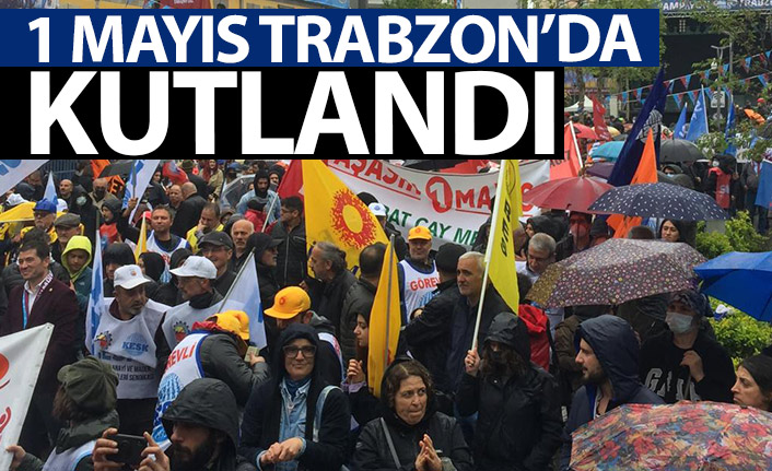 1 Mayıs Trabzon'da kutlandı