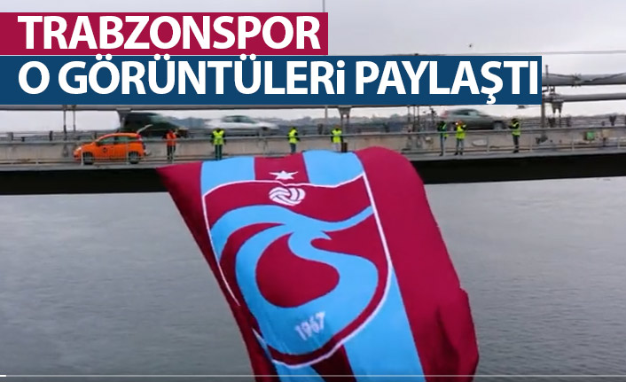 Trabzonspor bayrağın Boğaz köprüsüne asılış görüntülerini paylaştı