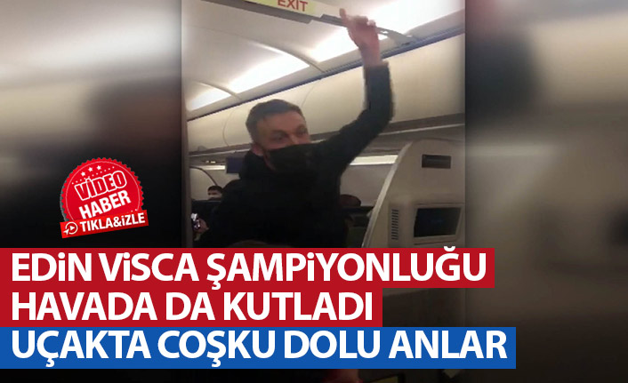 Edin Visca şampiyonluk kutlamalarına havada da devam ediyor! Yolcuları kırmadı