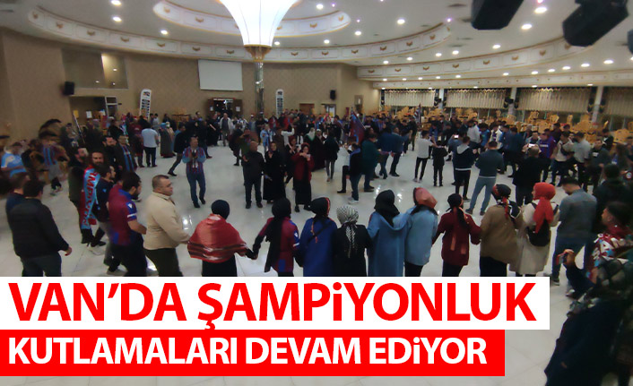 Van'da Trabzonspor'un şampiyonluk kutlamaları devam ediyor