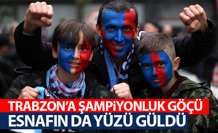 Trabzon'a şampiyonluk göçü! Esnafın yüzü güldü