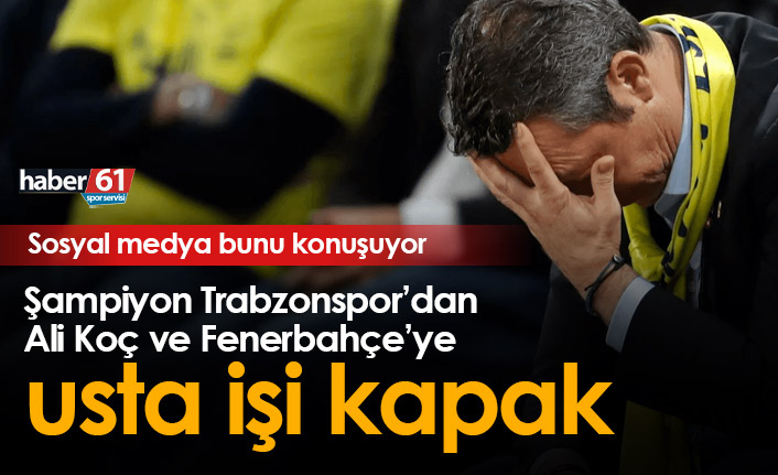 Trabzonspor'dan Ali Koç ve Fenerbahçe'ye müthiş gönderme