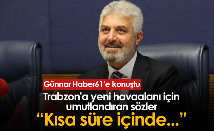 Trabzon'a yeni havaalanı için umutlandıran sözler: Müjde yakında...