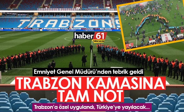 Emniyet Genel Müdürlüğü’nden Trabzon Kamasına tam not...