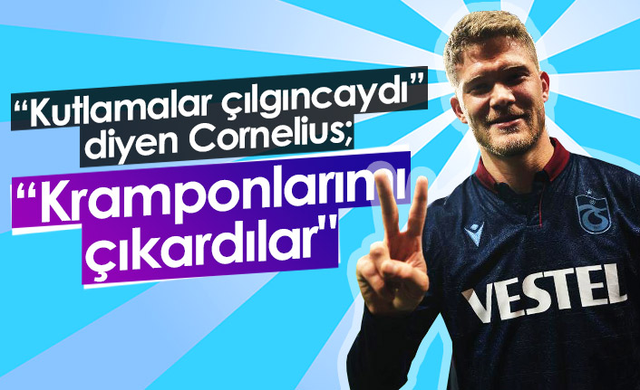 Cornelius kutlamaları anlattı: Kramponlarımı ayaklarımdan çıkardılar