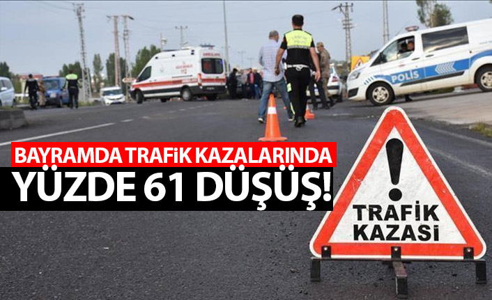 Trafik kazalarına bağlı can kaybı bu Ramazan Bayramı'nda yüzde 61 düştü