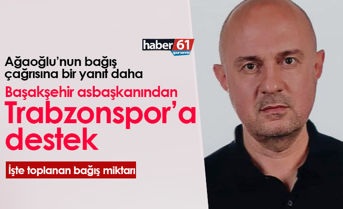 Trabzonspor'a destek üstüne destek! Başakşehirli yöneticiden bağış