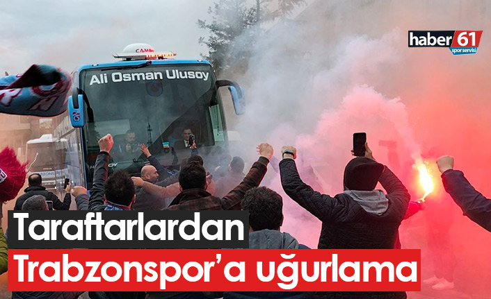 Taraftarlardan Trabzonspor'a uğurlama