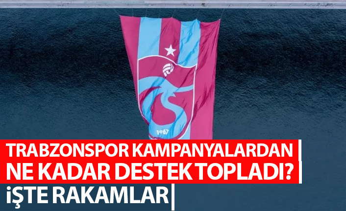 Trabzonspor kampanyalardan şu ana kadar ne kadar topladı? Bayrak ve anıt…