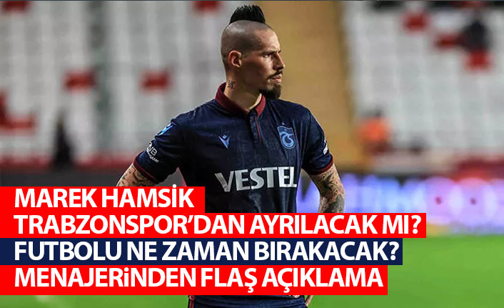 Marek Hamsik Trabzonspor'dan ayrılacak mı? Menajerinden flaş açıklama