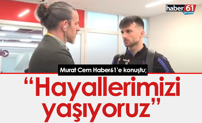 Murat Cem Akpınar: Hayallerimizi yaşıyoruz